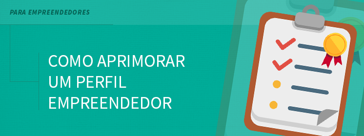 Como aprimorar um perfil empreendedor