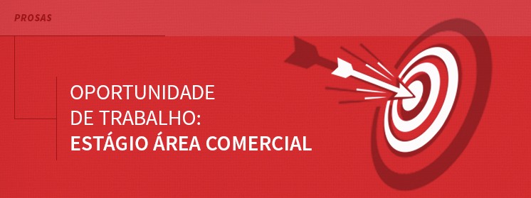 Oportunidade de estágio: Área comercial