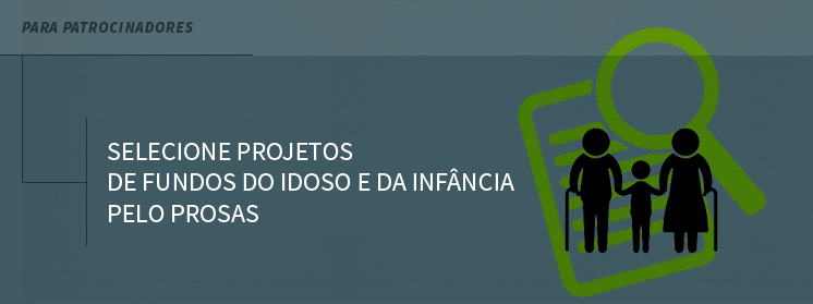 Selecione projetos de Fundos do Idoso e da Infância pelo Prosas