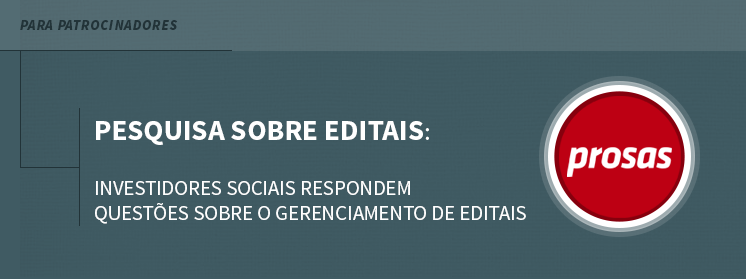 Pesquisa sobre editais: Investidores sociais respondem questões sobre o gerenciamento de editais