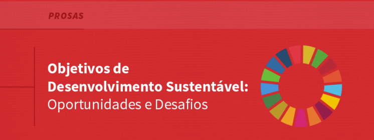 Objetivos de Desenvolvimento Sustentável: Oportunidades e Desafios