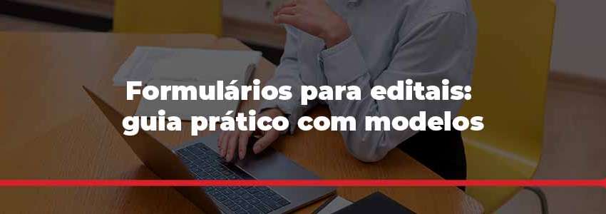 Formulários para editais: guia prático com modelos