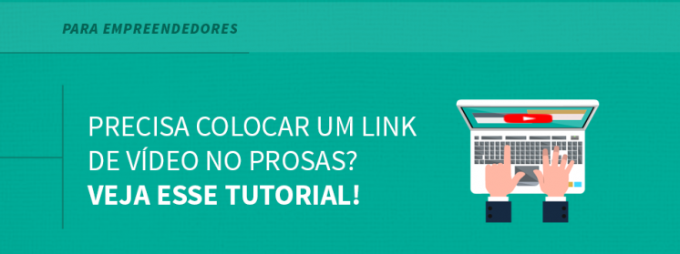 Precisa colocar um link de vídeo no Prosas? Veja esse tutorial