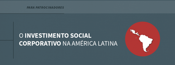 O Investimento Social Corporativo na América Latina