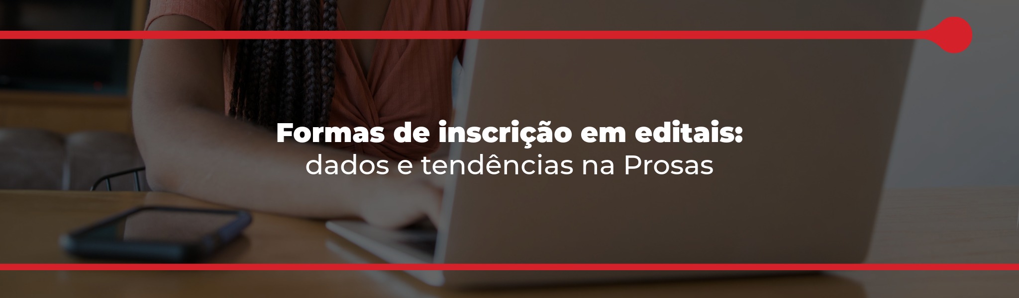 Formas de inscrição em editais: dados e tendências na Prosas