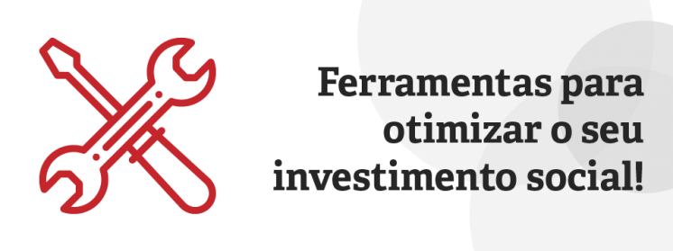 8 ferramentas para facilitar o investimento social da sua empresa