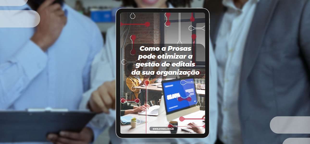 Como a Prosas pode otimizar a gestão de editais da sua organização
