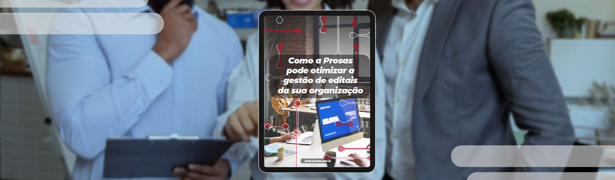 Como a Prosas pode otimizar a gestão de editais da sua organização