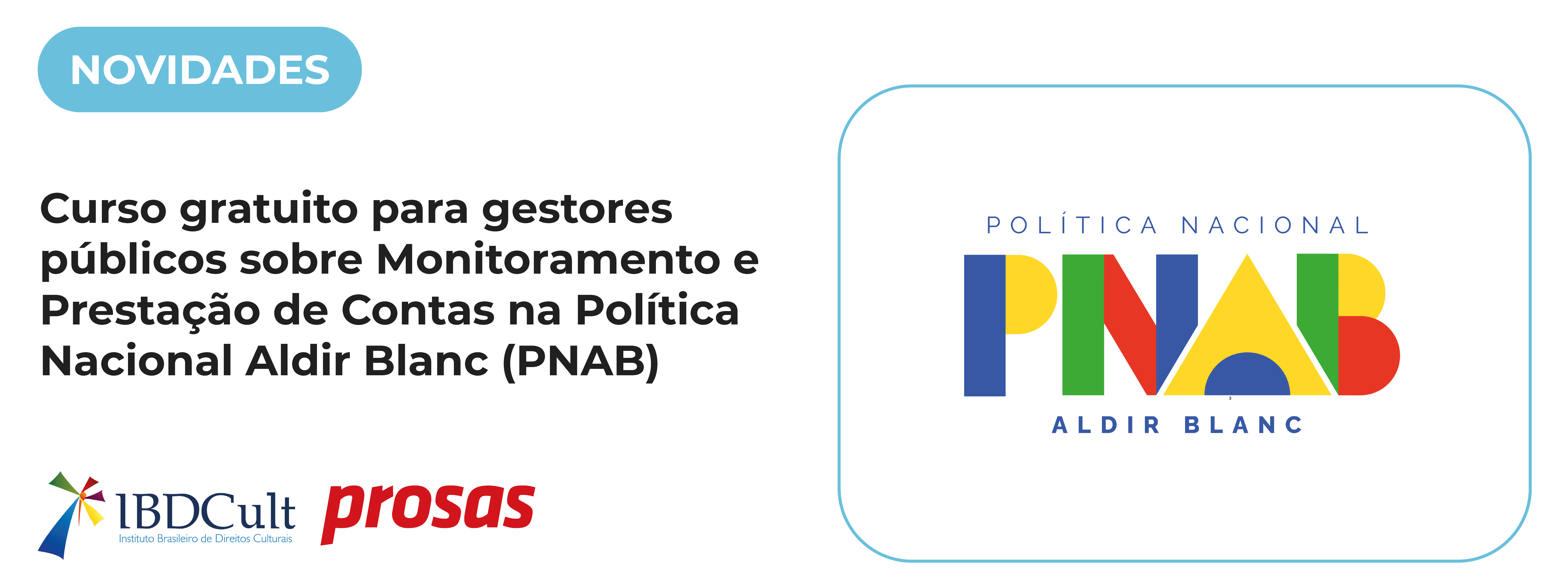 Curso gratuito capacita gestores públicos para Gestão do Monitoramento e Prestação de Contas de projetos aprovados no âmbito da Política Nacional Aldir Blanc (PNAB)