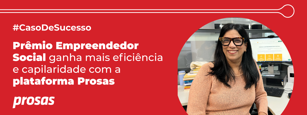 Mais eficiência e capilaridade: a transformação do Prêmio Empreendedor Social com a plataforma Prosas