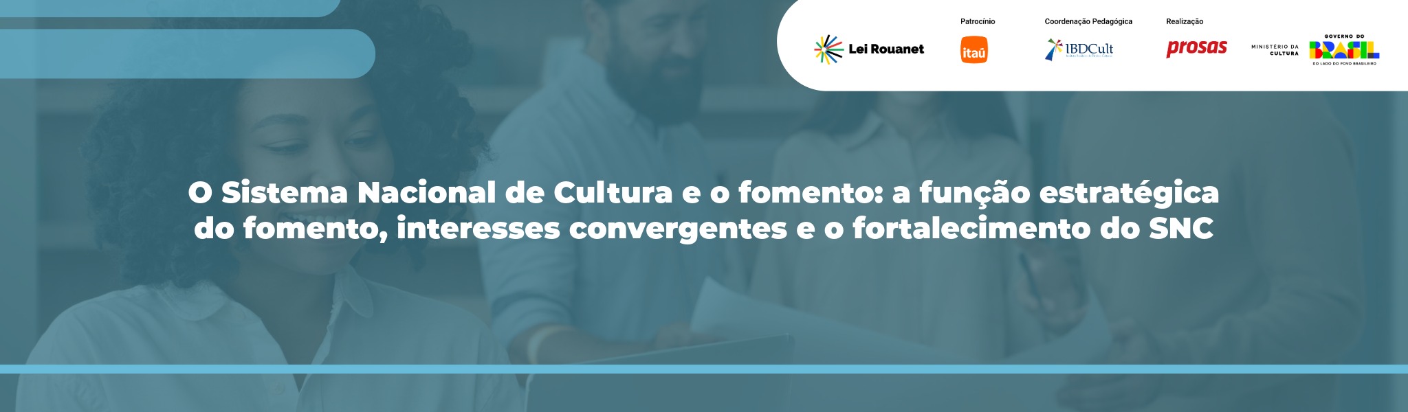 O Sistema Nacional de Cultura e o fomento: a função estratégica do fomento, interesses convergentes e o fortalecimento do SNC