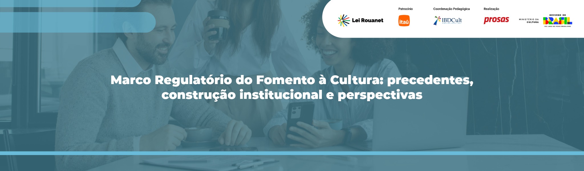 Marco Regulatório do Fomento à Cultura: precedentes, construção institucional e perspectivas