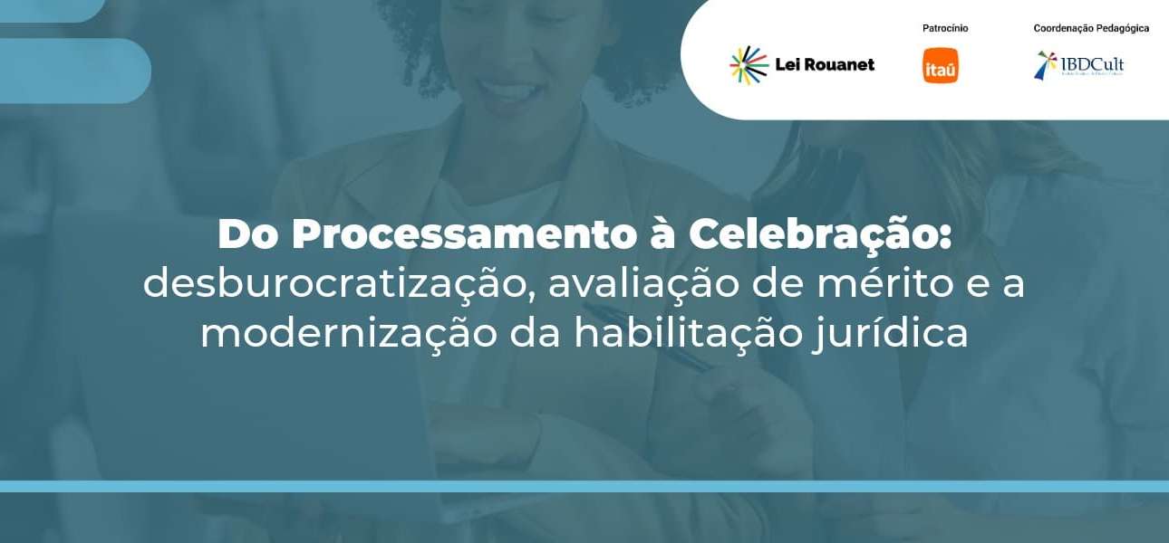 Do processamento à celebração: desburocratização, avaliação de mérito e a modernização da habilitação jurídica