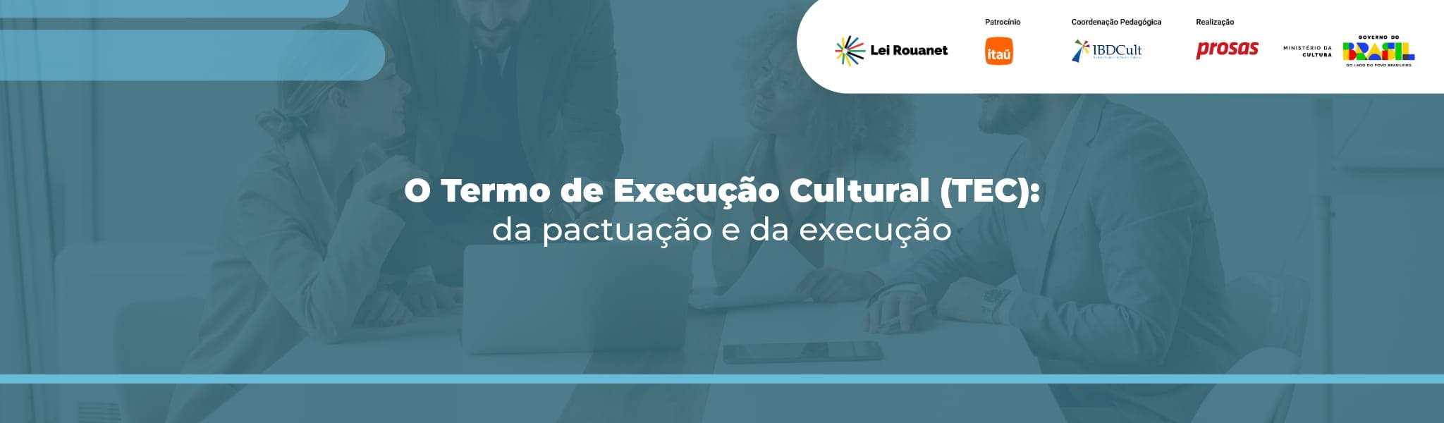 O Termo de Execução Cultural (TEC): da pactuação e da execução 
