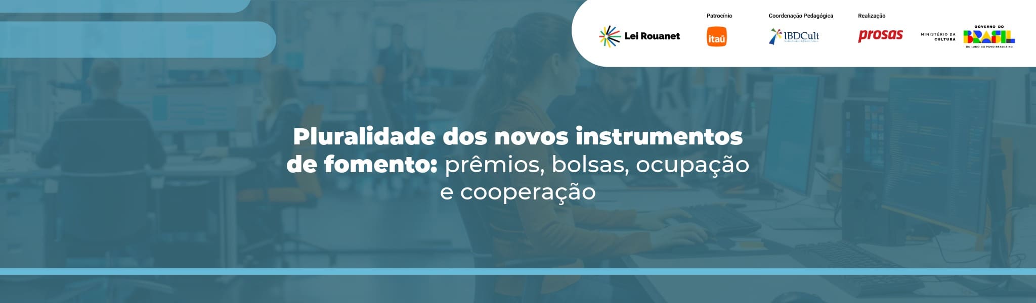 Pluralidade dos novos instrumentos de fomento: prêmios, bolsas, ocupação e cooperação