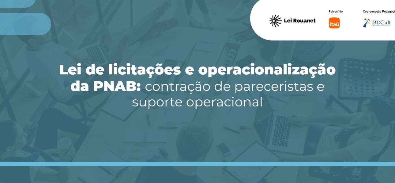 Lei de licitações e operacionalização da PNAB: contratação de pareceristas e suporte operacional