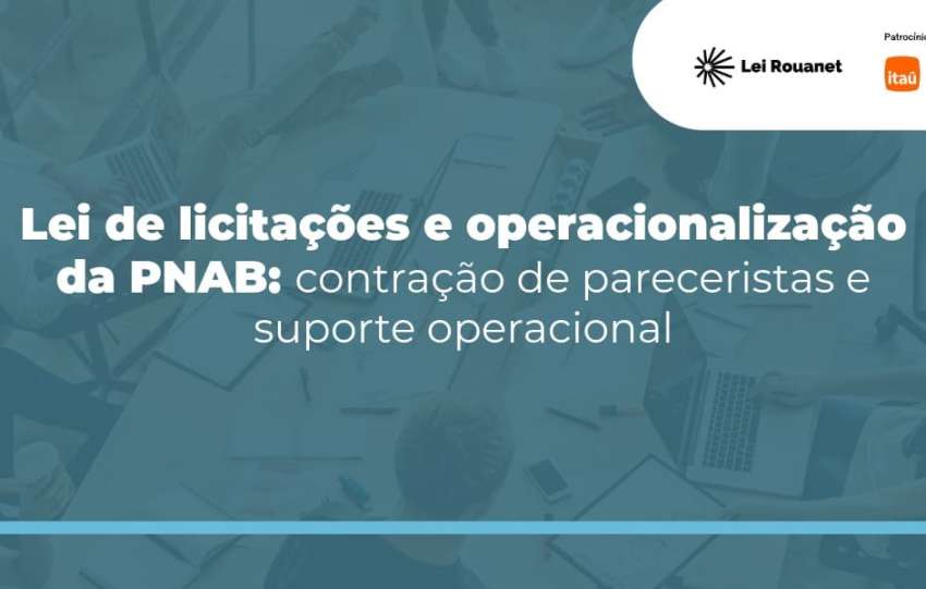 Lei de licitações e operacionalização da PNAB: contratação de pareceristas e suporte operacional