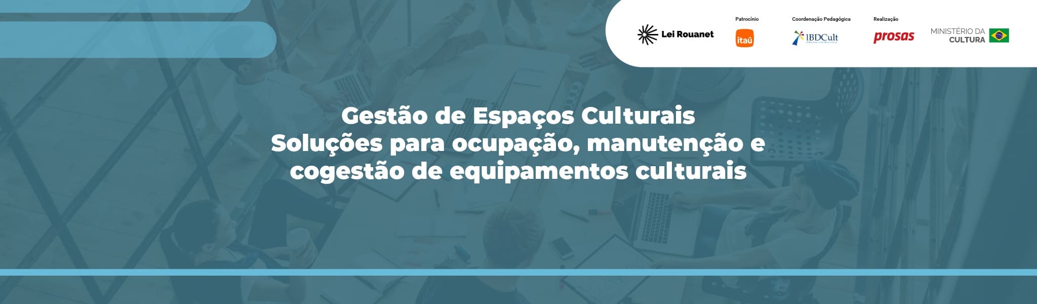 Gestão de espaços culturais: soluções para ocupação, manutenção e cogestão de equipamentos culturais